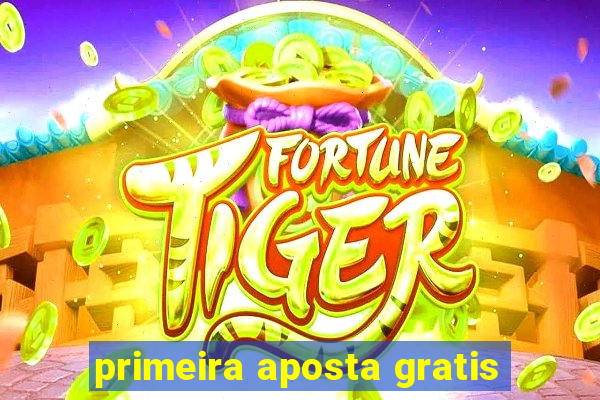 primeira aposta gratis